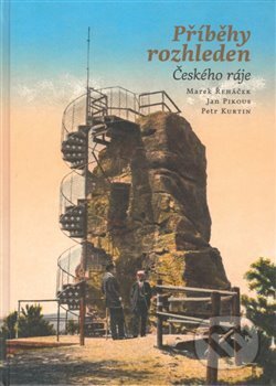 Kniha: Příběhy rozhleden Českého ráje (Jan Pikous, Marek Řeháček a Petr Kurtin). Knihy 555, 2018 Kniha: Příběhy rozhleden Českého ráje (Jan Pikous, Marek Řeháček a Petr Kurtin). Knihy 555, 2018