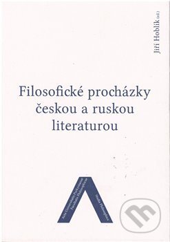 Kniha: Filosofické procházky českou a ruskou literaturou (Jiří Hoblík). Univerzita J.E. Purkyně, 2018 Kniha: Filosofické procházky českou a ruskou literaturou (Jiří Hoblík). Univerzita J.E. Purkyně, 2018