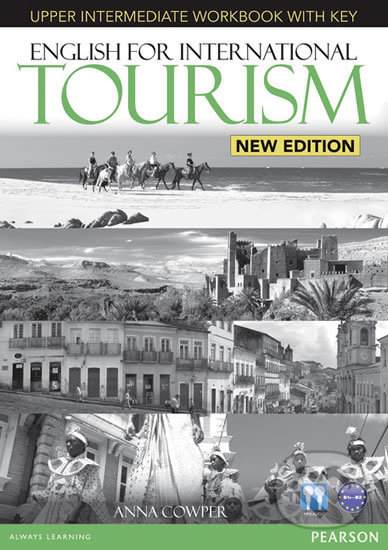 Kniha: English for International Tourism - Upper Intermediate - Workbook (w/ key) (Anna Cowper). Pearson, 2013 Kniha: English for International Tourism - Upper Intermediate - Workbook (w/ key) (Anna Cowper). Pearson, 2013