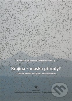 Kniha: Krajina – maska přírody? (Karel Stibral). Episteme, 2017 Kniha: Krajina – maska přírody? (Karel Stibral). Episteme, 2017