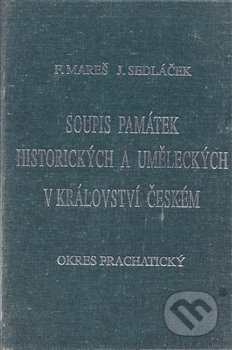 Kniha: Soupis památek historických a uměleckých v Království českém od pravěku do polovice 19. století. XXXVIII., Politický okres Prachatický (František Mareš). Galerie Nahoře, 1995 Kniha: Soupis památek historických a uměleckých v Království českém od pravěku do polovice 19. století. XXXVIII., Politický okres Prachatický (František Mareš). Galerie Nahoře, 1995