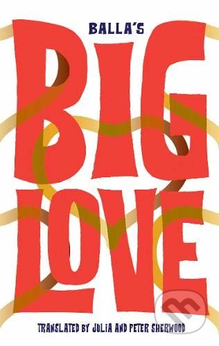 Kniha: Big Love (Balla). Jantar, 2019 Kniha: Big Love (Balla). Jantar, 2019