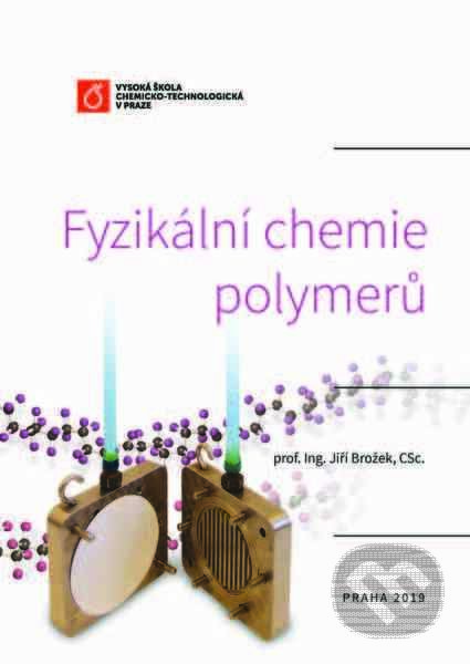 Kniha: Fyzikální chemie polymerů (Jiří Brožek). Vydavatelství VŠCHT, 2019 Kniha: Fyzikální chemie polymerů (Jiří Brožek). Vydavatelství VŠCHT, 2019