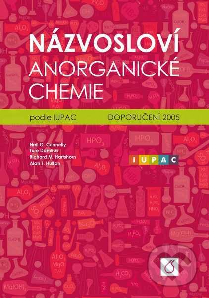 Kniha: Názvosloví anorganické chemie podle IUPAC (Neil G. Connelly). Vydavatelství VŠCHT, 2018 Kniha: Názvosloví anorganické chemie podle IUPAC (Neil G. Connelly). Vydavatelství VŠCHT, 2018