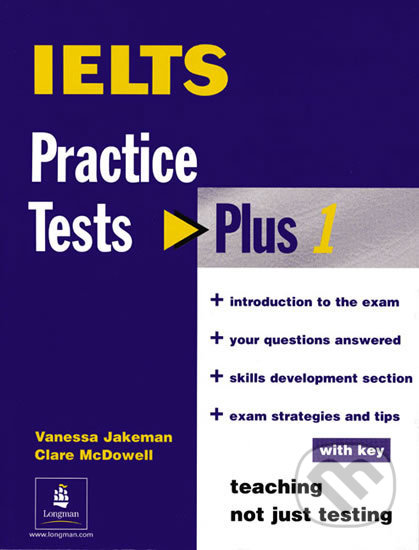 Kniha: Practice Tests Plus IELTS 2001 w/ key (Vanessa Jakeman). Pearson, 2001 Kniha: Practice Tests Plus IELTS 2001 w/ key (Vanessa Jakeman). Pearson, 2001