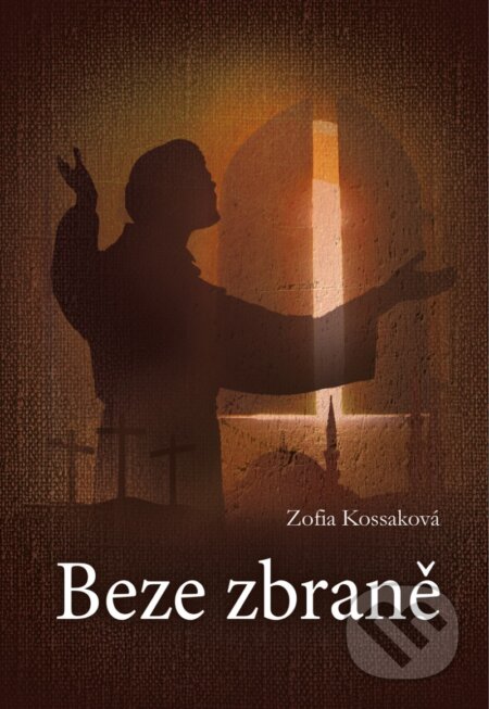 Kniha: Beze zbraně (Zofia Kossaková). Paulínky, 2019 Kniha: Beze zbraně (Zofia Kossaková). Paulínky, 2019