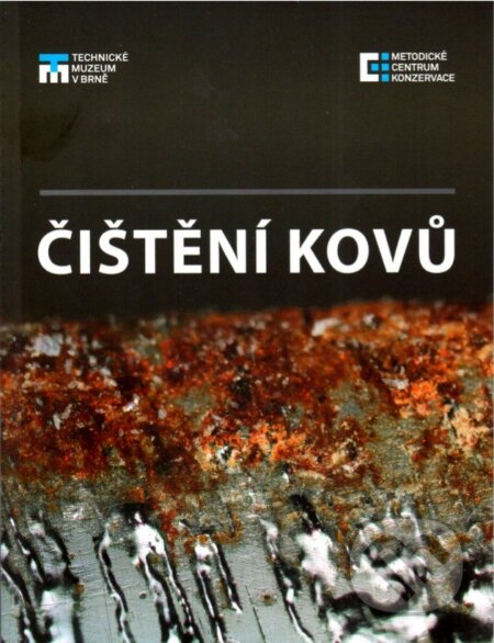 Kniha: Čištění kovů (Alena Selucká). Technické muzeum v Brně, 2016 Kniha: Čištění kovů (Alena Selucká). Technické muzeum v Brně, 2016