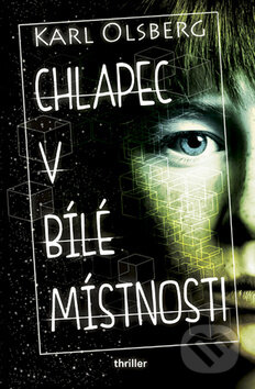 Kniha: Chlapec v bílé místnosti (Karl Olsberg). Vašut, 2019 Kniha: Chlapec v bílé místnosti (Karl Olsberg). Vašut, 2019