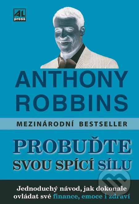 E-kniha: Probuďte svou spící sílu (Anthony Robbins). Alpress, 2019 E-kniha: Probuďte svou spící sílu (Anthony Robbins). Alpress, 2019