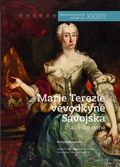 Kniha: Marie Terezie vévodkyně Savojská a české země (Petra Oulíková). Nakladatelství Lidové noviny, 2019 Kniha: Marie Terezie vévodkyně Savojská a české země (Petra Oulíková). Nakladatelství Lidové noviny, 2019