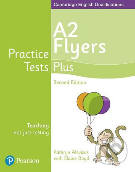 Kniha: Practice Tests Plus - A2 Flyers - Students' Book (Kathryn Alevizos). Pearson, 2018 Kniha: Practice Tests Plus - A2 Flyers - Students' Book (Kathryn Alevizos). Pearson, 2018
