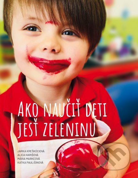 Kniha: Ako naučiť deti jesť zeleninu (Alica Harišová a Jarka Kreškóciová). Malý šéfkuchár bez čapice OZ, 2019 Kniha: Ako naučiť deti jesť zeleninu (Alica Harišová a Jarka Kreškóciová). Malý šéfkuchár bez čapice OZ, 2019