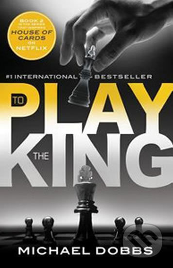 Kniha: To Play the King (Michael Dobbs). HarperCollins, 2014 Kniha: To Play the King (Michael Dobbs). HarperCollins, 2014