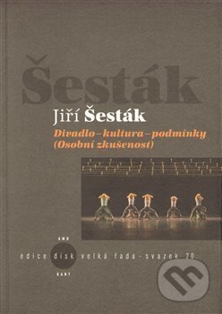 Kniha: Divadlo-kultura-podmínky (Jiří Šesták). Akademie múzických umění, 2013 Kniha: Divadlo-kultura-podmínky (Jiří Šesták). Akademie múzických umění, 2013