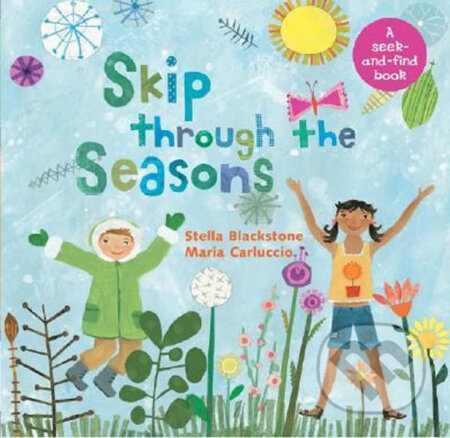 Kniha: Skip Through the Seasons (Stella Blackstone). Barefoot, 2006 Kniha: Skip Through the Seasons (Stella Blackstone). Barefoot, 2006