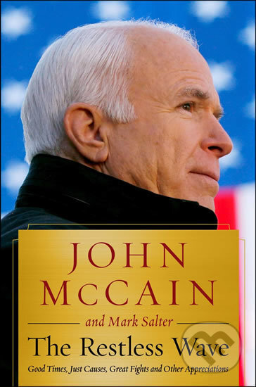 Kniha: The Restless Wave (John McCain a Mark Salter). Simon & Schuster, 2018 Kniha: The Restless Wave (John McCain a Mark Salter). Simon & Schuster, 2018