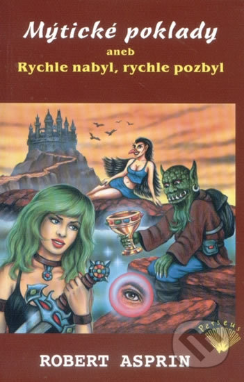 Kniha: Mýtické poklady aneb Rychle nabyl, rychle pozbyl (Robert Asprin). Perseus, 2009 Kniha: Mýtické poklady aneb Rychle nabyl, rychle pozbyl (Robert Asprin). Perseus, 2009