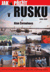 Kniha: Jak přežít v Rusku 1990 - 2003 (Alan Černohous). Kitěž 2, 2006 Kniha: Jak přežít v Rusku 1990 - 2003 (Alan Černohous). Kitěž 2, 2006