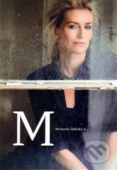 Kniha: M (Michaela Židlický Absolonová). Židlický, 2015 Kniha: M (Michaela Židlický Absolonová). Židlický, 2015