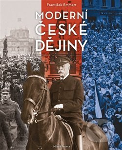 Kniha: Moderní české dějiny (František Emmert). Mladá fronta, 2019 Kniha: Moderní české dějiny (František Emmert). Mladá fronta, 2019