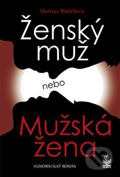 Kniha: Ženský muž nebo mužská žena (Martina Růžičková). Petrklíč, 2019 Kniha: Ženský muž nebo mužská žena (Martina Růžičková). Petrklíč, 2019