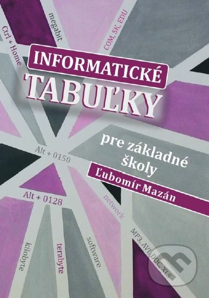 Kniha: Informatické tabuľky pre základné školy (Ľubomír Mazán). Musica Liturgica, 2019 Kniha: Informatické tabuľky pre základné školy (Ľubomír Mazán). Musica Liturgica, 2019