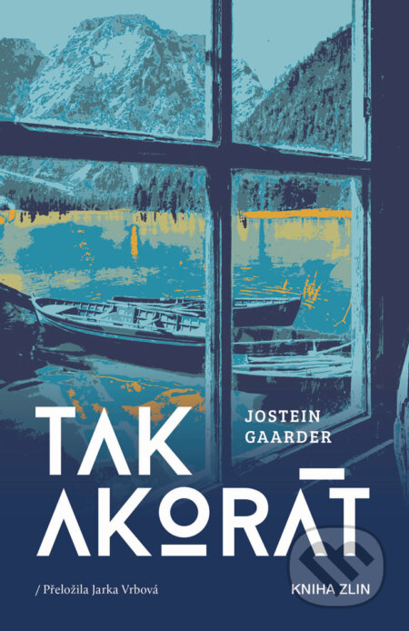 E-kniha: Tak akorát (Jostein Gaarder). Kniha Zlín, 2019 E-kniha: Tak akorát (Jostein Gaarder). Kniha Zlín, 2019