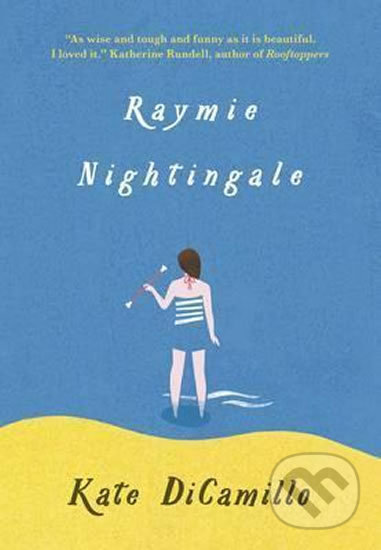 Raymie Nightingale - Kate Dicamillo, Penguin Books, 2017