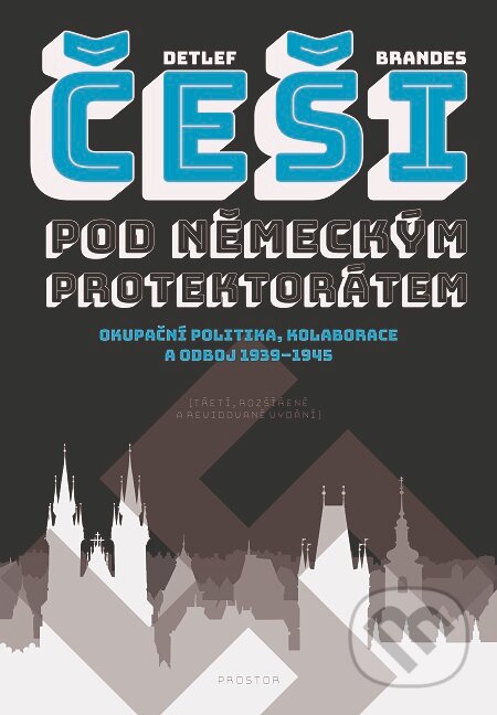E-kniha: Češi pod německým protektorátem (Detlef Brandes). Prostor, 2019 E-kniha: Češi pod německým protektorátem (Detlef Brandes). Prostor, 2019
