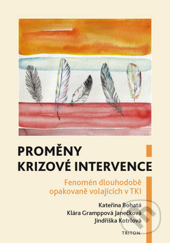 Kniha: Proměny krizové intervence (Jindřiška Kotrlová, Kateřina Bohatá a Klára Gramppová Janečková). Triton, 2019 Kniha: Proměny krizové intervence (Jindřiška Kotrlová, Kateřina Bohatá a Klára Gramppová Janečková). Triton, 2019