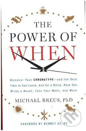Kniha: The Power Of When (Michael Breus). Little, Brown, 2016 Kniha: The Power Of When (Michael Breus). Little, Brown, 2016