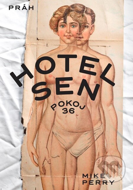 E-kniha: Hotel Sen, pokoj 36 (Mike Perry). Práh, 2019 E-kniha: Hotel Sen, pokoj 36 (Mike Perry). Práh, 2019