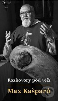 Kniha: Rozhovory pod věží (Max Kašparů). Cesta, 2019 Kniha: Rozhovory pod věží (Max Kašparů). Cesta, 2019