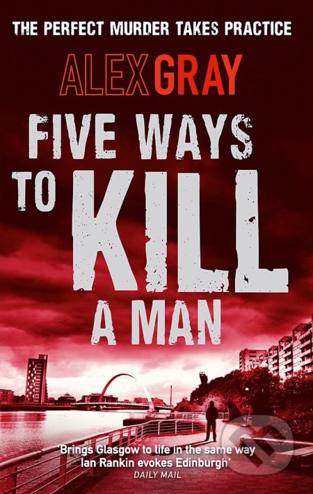 Kniha: Five Ways to Kill a Man (Alex Gray). Little, Brown, 2010 Kniha: Five Ways to Kill a Man (Alex Gray). Little, Brown, 2010