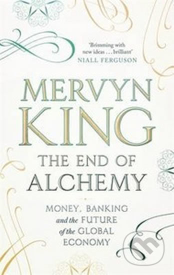 Kniha: The End Of Alchemy (Mervyn King). Little, Brown, 2016 Kniha: The End Of Alchemy (Mervyn King). Little, Brown, 2016