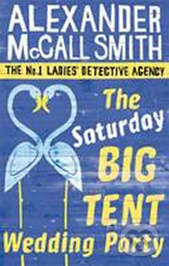 Kniha: The Saturday Big Tent Wedding Party (Alexander McCall Smith). Little, Brown, 2012 Kniha: The Saturday Big Tent Wedding Party (Alexander McCall Smith). Little, Brown, 2012