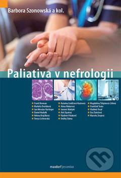 Kniha: Paliativa v nefrologii (Barbora Szonowská). Maxdorf, 2019 Kniha: Paliativa v nefrologii (Barbora Szonowská). Maxdorf, 2019