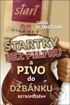 Kniha: Startky bez filtrů a pivo do džbánku (Jana Klimešová). Petrklíč, 2019 Kniha: Startky bez filtrů a pivo do džbánku (Jana Klimešová). Petrklíč, 2019
