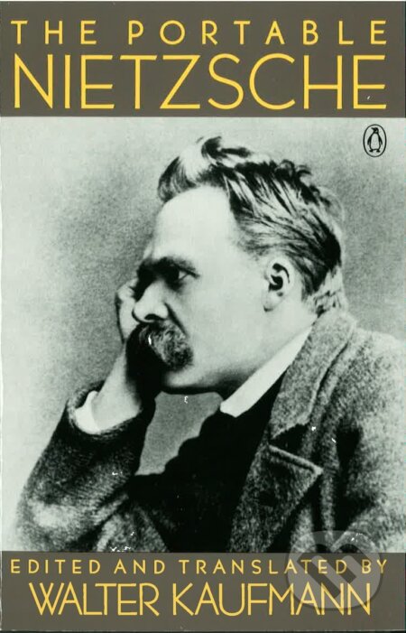 Kniha: Portable Nietzsche (Friedrich Nietzsche a Walter Kaufmann). Penguin Books, 1994 Kniha: Portable Nietzsche (Friedrich Nietzsche a Walter Kaufmann). Penguin Books, 1994
