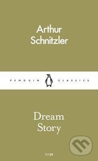 Kniha: Dream Story (Arthur Schnitzler). Penguin Books, 2016 Kniha: Dream Story (Arthur Schnitzler). Penguin Books, 2016
