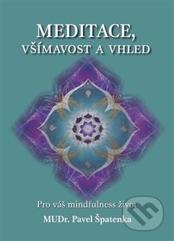 Kniha: Meditace, všímavost a vhled (Pavel Špatenka). Pavel Špatenka, 2019 Kniha: Meditace, všímavost a vhled (Pavel Špatenka). Pavel Špatenka, 2019