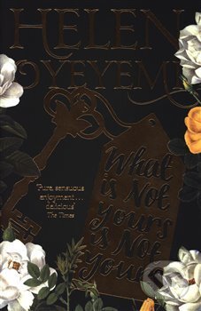 Kniha: What Is Not Yours Is Not Yours (Helen Oyeyemi). Picador, 2018 Kniha: What Is Not Yours Is Not Yours (Helen Oyeyemi). Picador, 2018