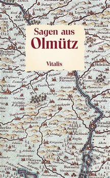 Kniha: Sagen aus Olmütz (Willibald Müller). Vitalis, 2018 Kniha: Sagen aus Olmütz (Willibald Müller). Vitalis, 2018