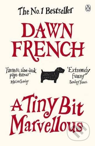 Kniha: A Tiny Bit Marvellous (Dawn French). Penguin Books, 2011 Kniha: A Tiny Bit Marvellous (Dawn French). Penguin Books, 2011