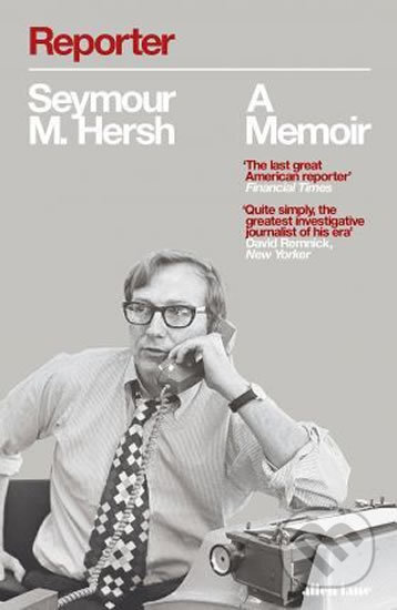 Kniha: Reporter (Seymour M. Hersh). Allen Lane, 2018 Kniha: Reporter (Seymour M. Hersh). Allen Lane, 2018