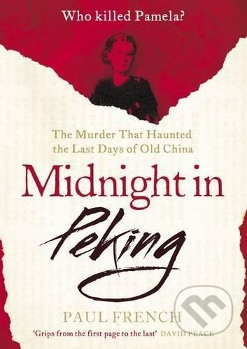 Kniha: Midnight in Peking (Paul French). Viking, 2012 Kniha: Midnight in Peking (Paul French). Viking, 2012