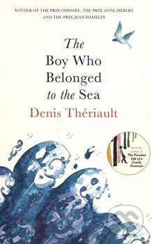 Kniha: The Boy Who Belonged to the Sea (Denis Thériault). Oneworld, 2018 Kniha: The Boy Who Belonged to the Sea (Denis Thériault). Oneworld, 2018