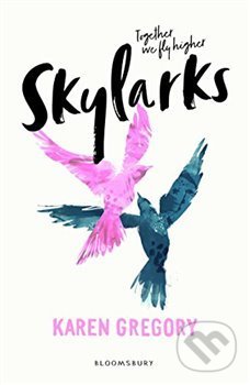 Kniha: Skylarks (Karen Gregory). Bloomsbury, 2018 Kniha: Skylarks (Karen Gregory). Bloomsbury, 2018