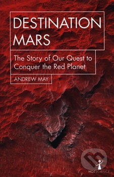 Kniha: Destination Mars (Andrew May). , 2018 Kniha: Destination Mars (Andrew May). , 2018