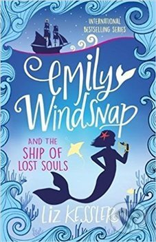 Kniha: Emily Windsnap and the Ship of Lost Souls: Book 6 (Liz Kesslerová). , 2018 Kniha: Emily Windsnap and the Ship of Lost Souls: Book 6 (Liz Kesslerová). , 2018